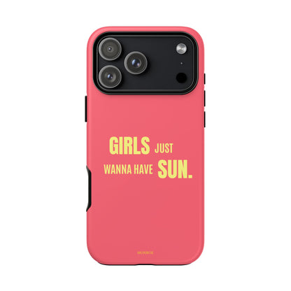 Girls Just Wanna Have Sun Tough Case