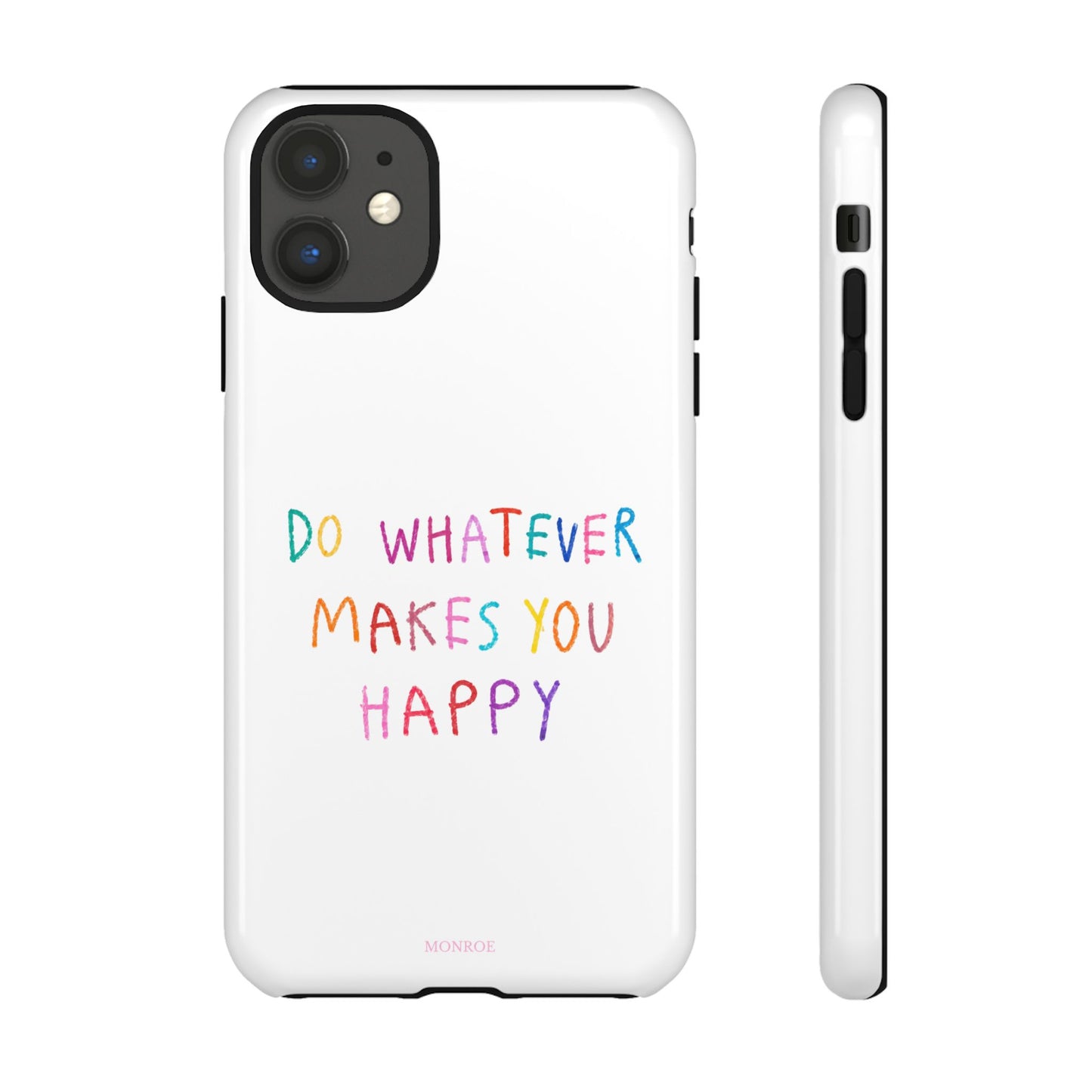 Do Whatever Makes You Happy Tough Case