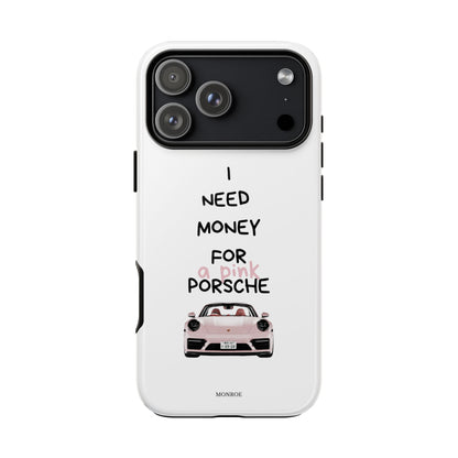 "I Need Money for a Pink Porsch" Tough Case