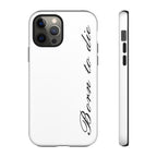 Born To Die Phone Case