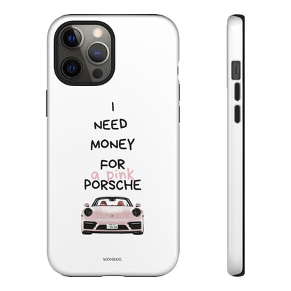 "I Need Money for a Pink Porsch" Tough Case