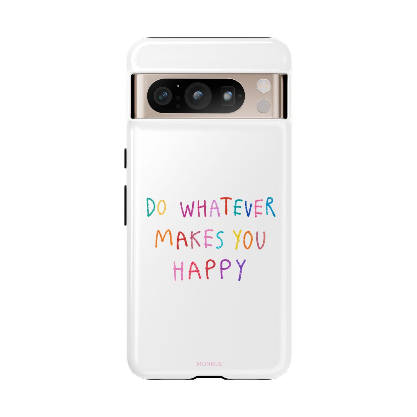 Do Whatever Makes You Happy Tough Case