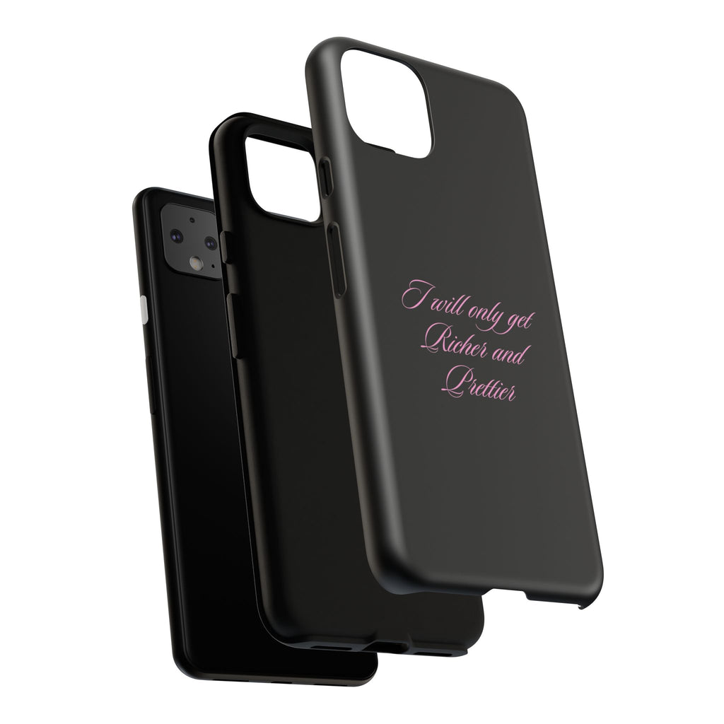 “I Will Only Get Richer and Prettier" Tough Phone Case