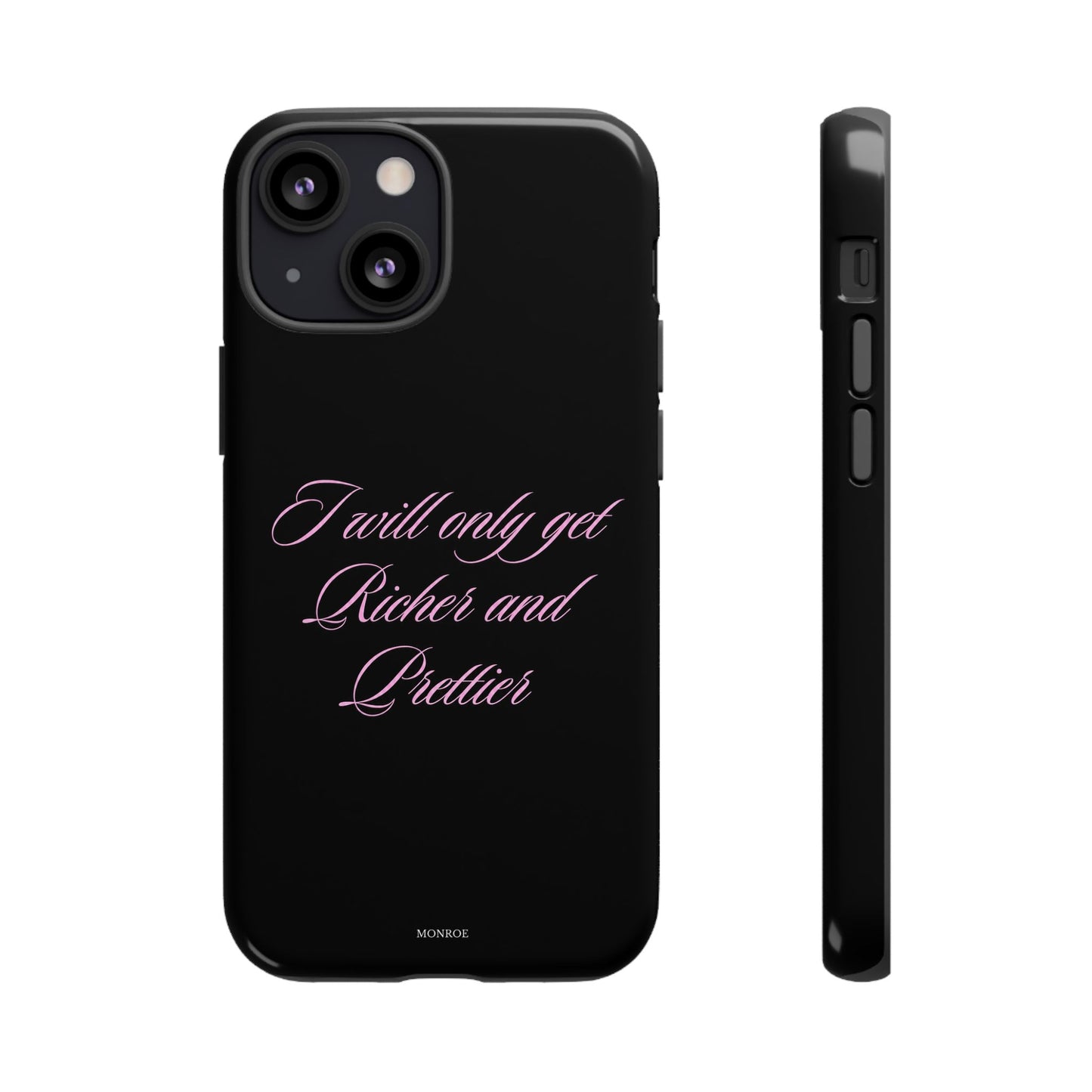 "I Will Only Get Richer and Prettier" Tough Case