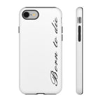 Born To Die Phone Case