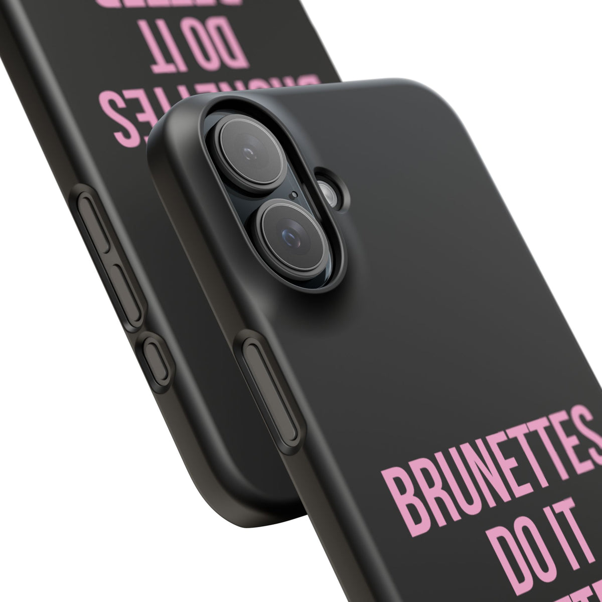''Brunettes Do It Better'' Case