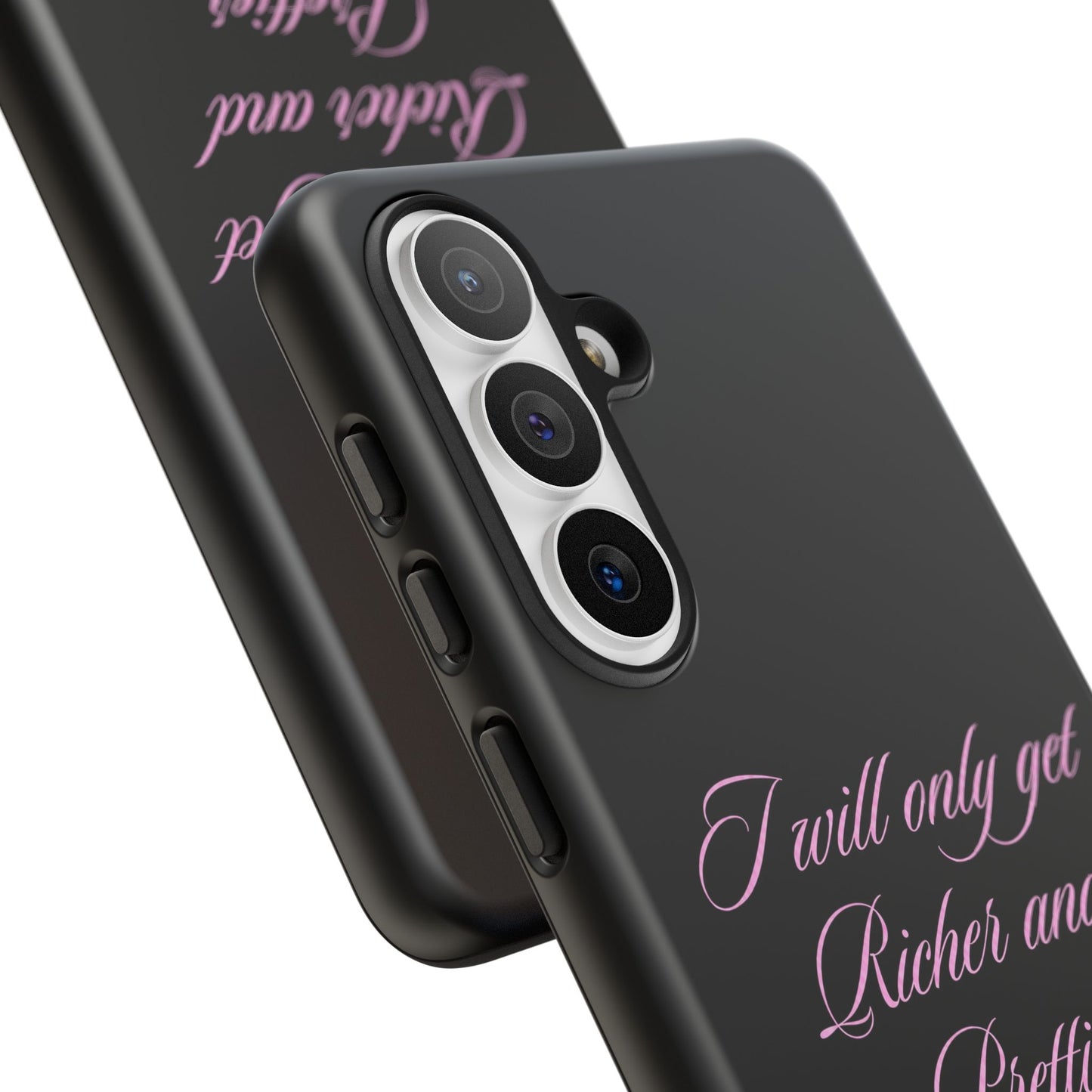 "I Will Only Get Richer and Prettier" Tough Case