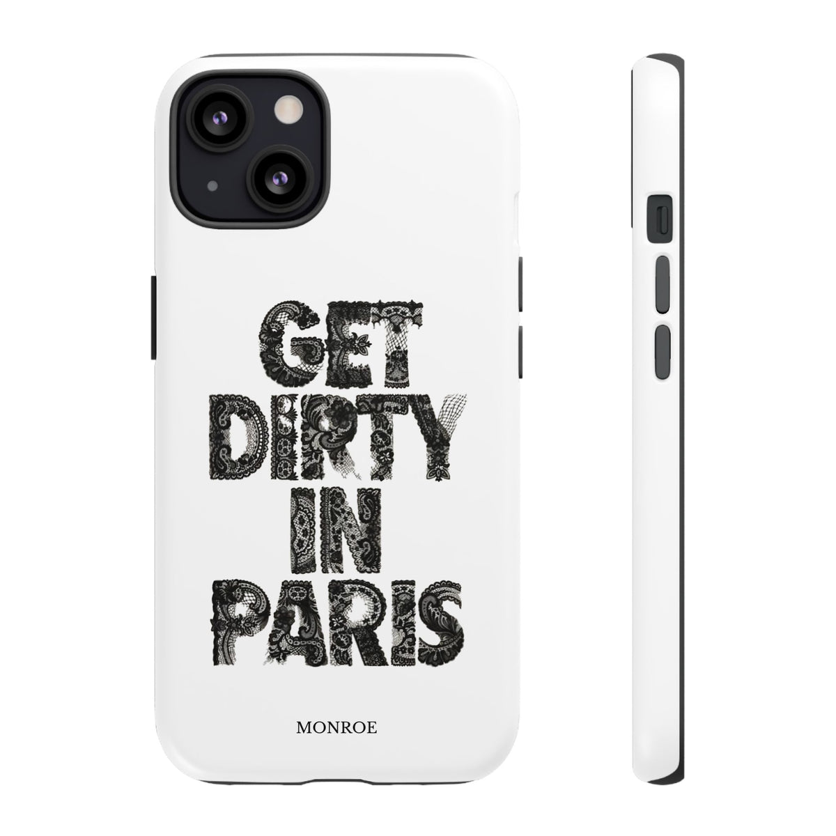 Get Dirty in Paris Phone Case