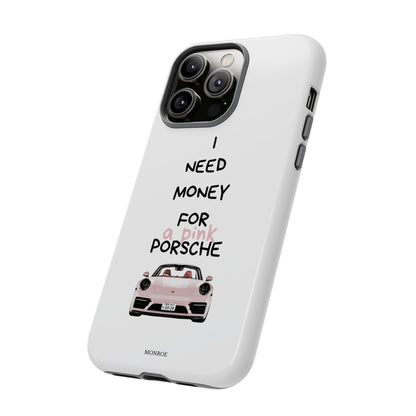 "I Need Money for a Pink Porsch" Tough Case