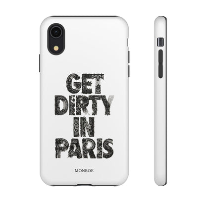 Get Dirty in Paris Phone Case
