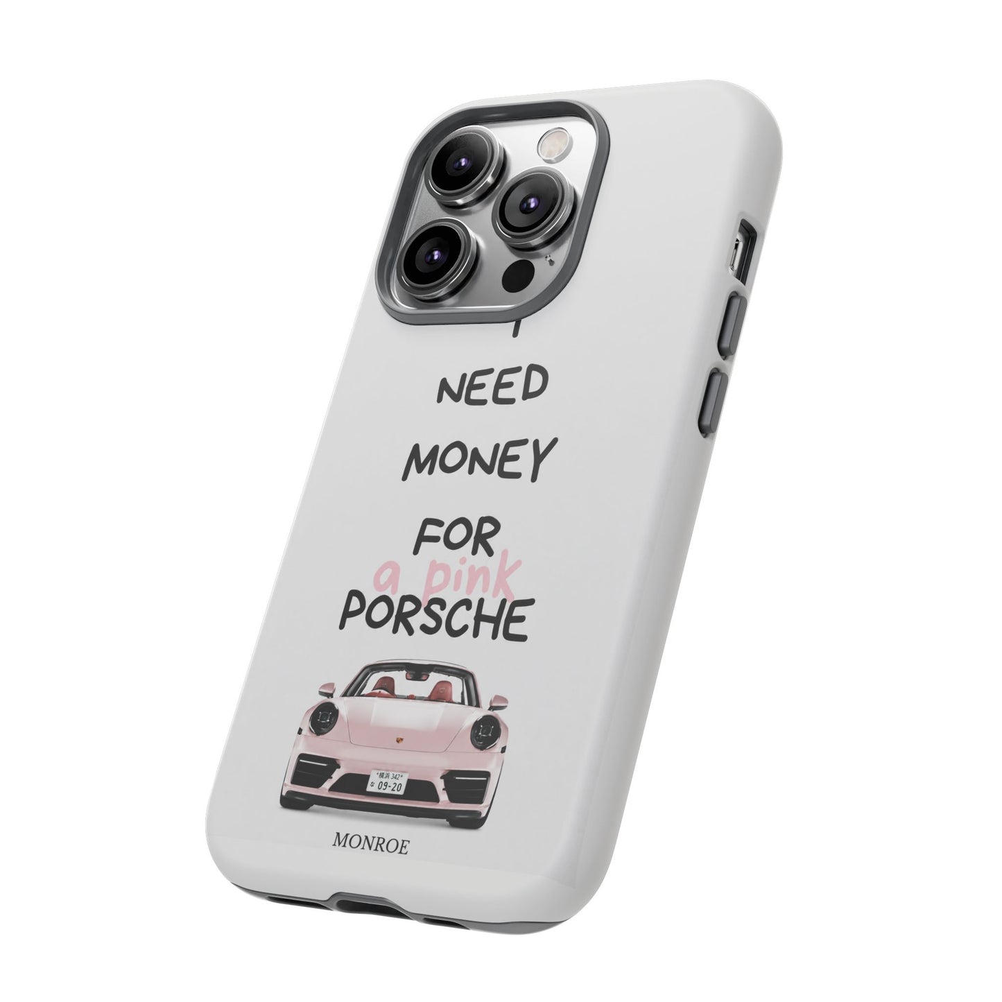"I Need Money for a Pink Porsch" Tough Case