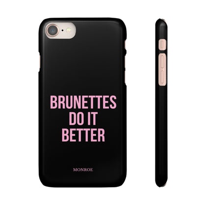 ''Brunettes Do It Better'' Case