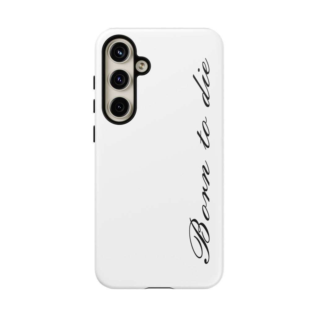 Born To Die Phone Case