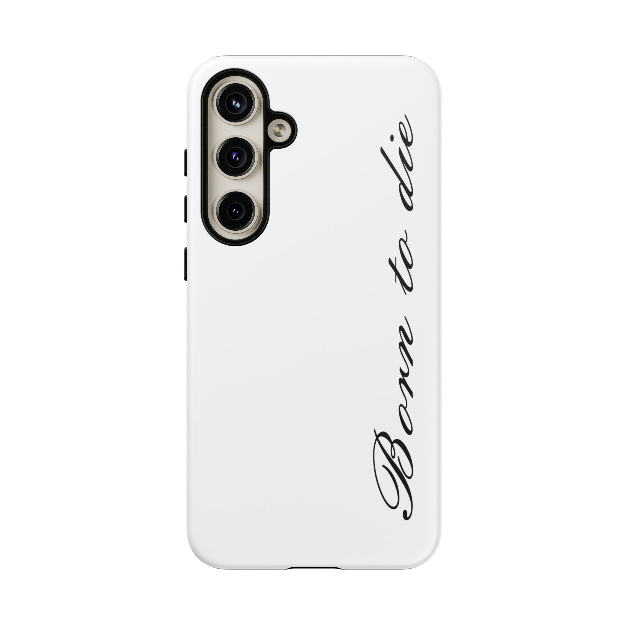 Born To Die Phone Case