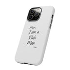 I Am a Rich Man Phone Case
