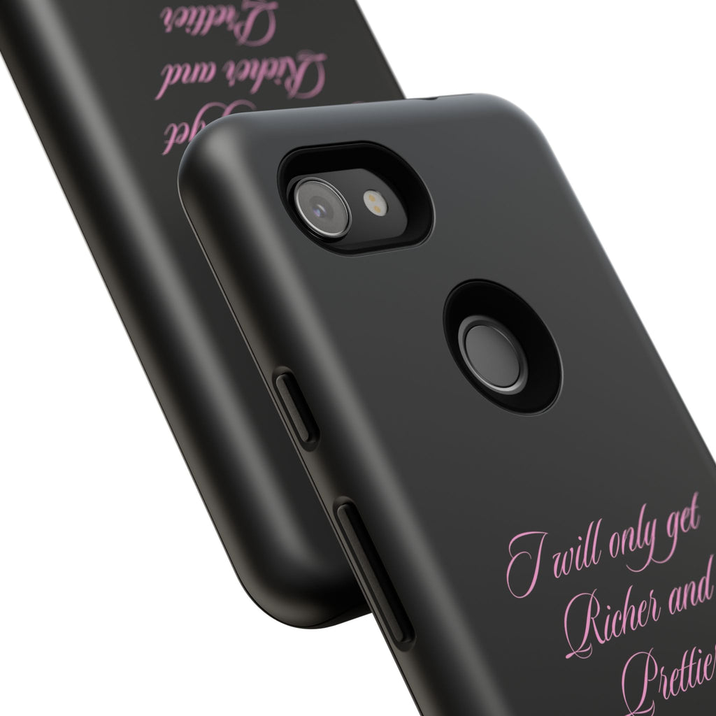 “I Will Only Get Richer and Prettier" Tough Phone Case