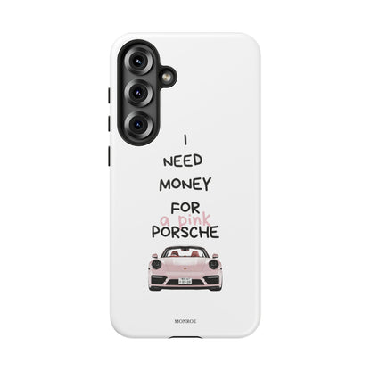 "I Need Money for a Pink Porsch" Tough Case