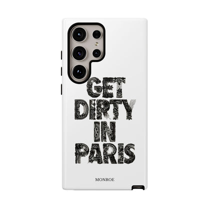Get Dirty in Paris Phone Case