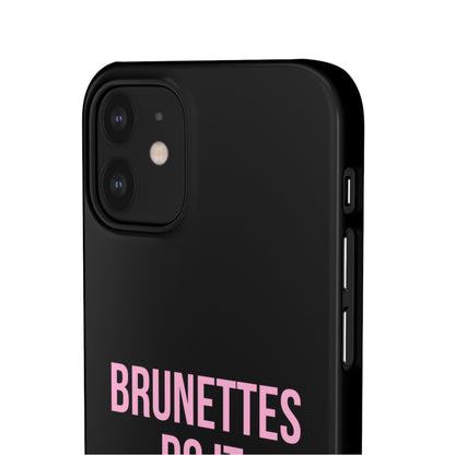 ''Brunettes Do It Better'' Case