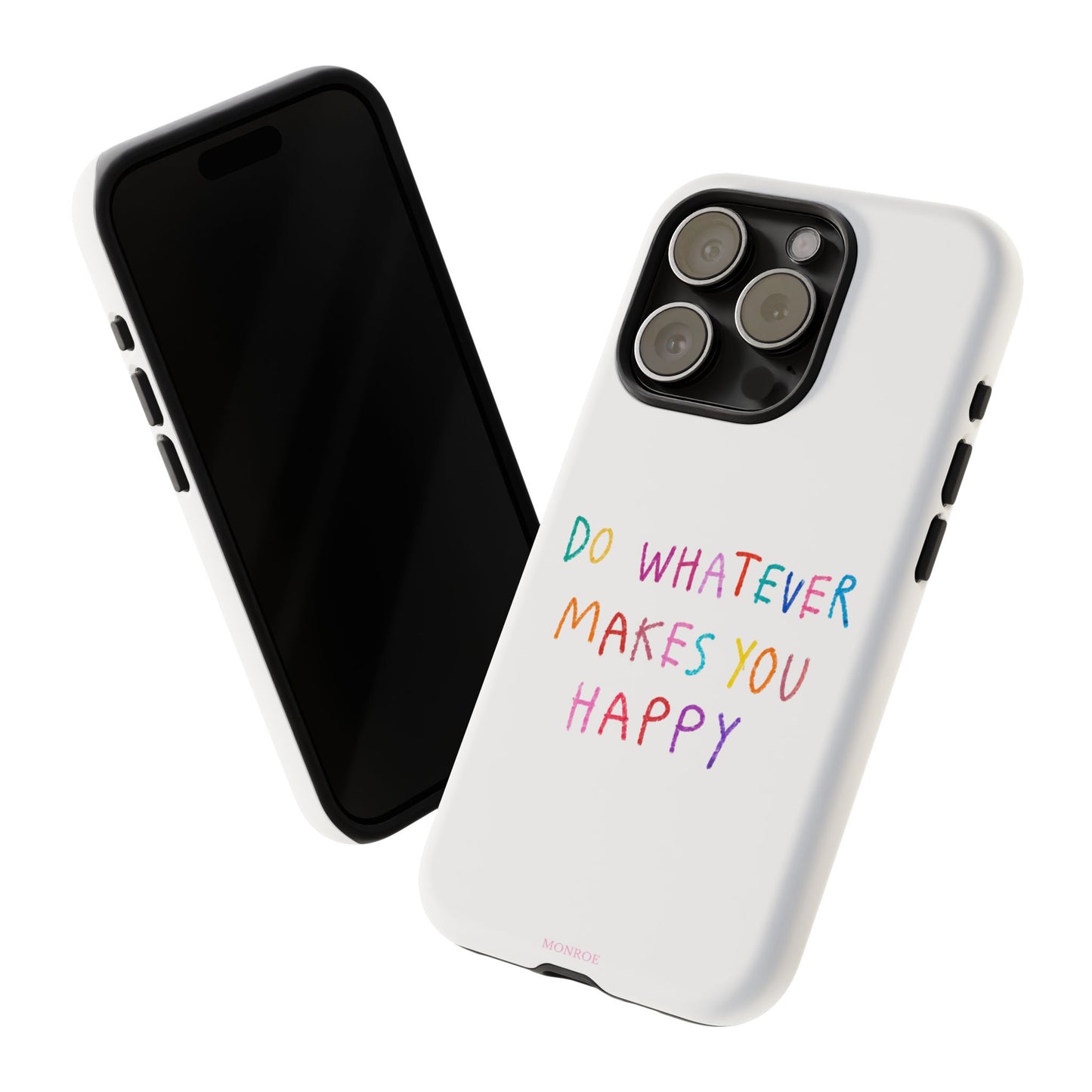 Do Whatever Makes You Happy Tough Case