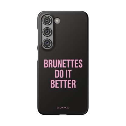 ''Brunettes Do It Better'' Case