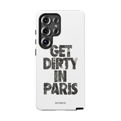 Get Dirty in Paris Phone Case