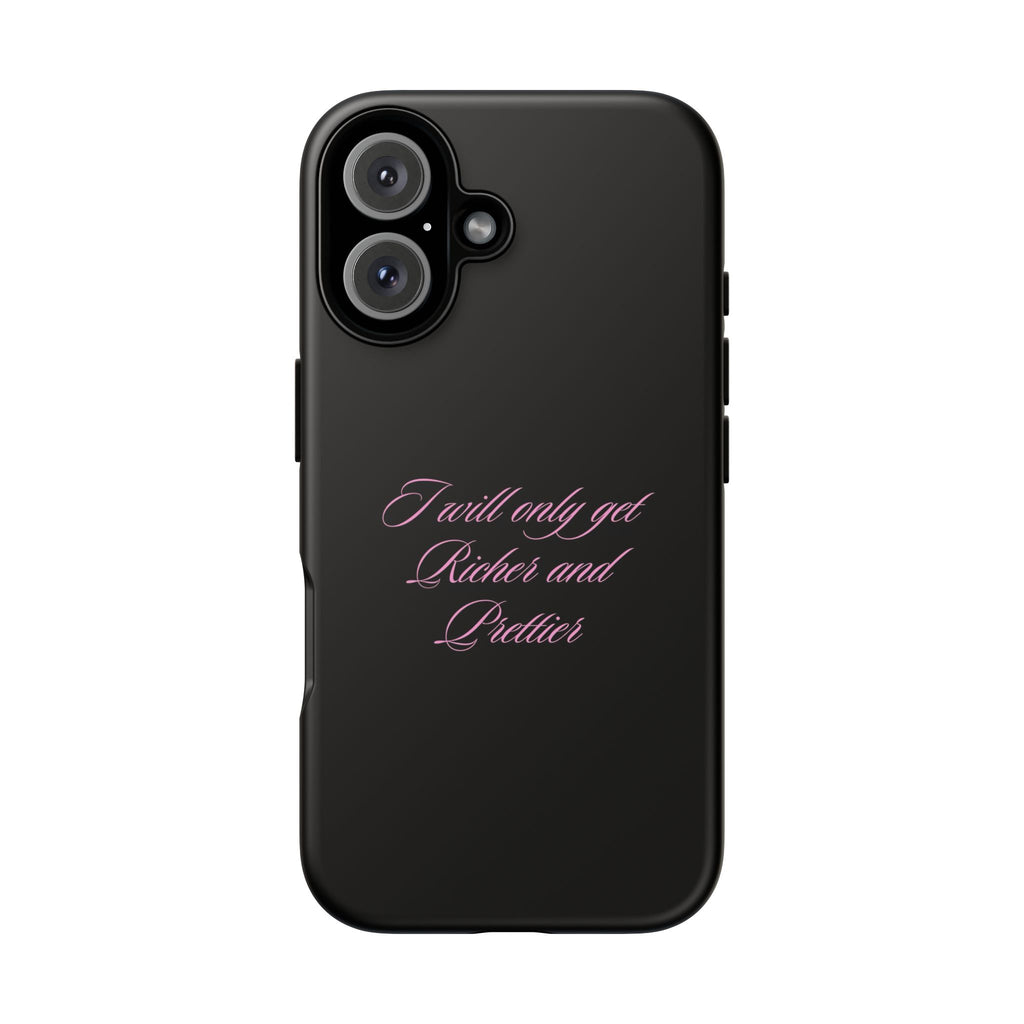 “I Will Only Get Richer and Prettier" Tough Phone Case