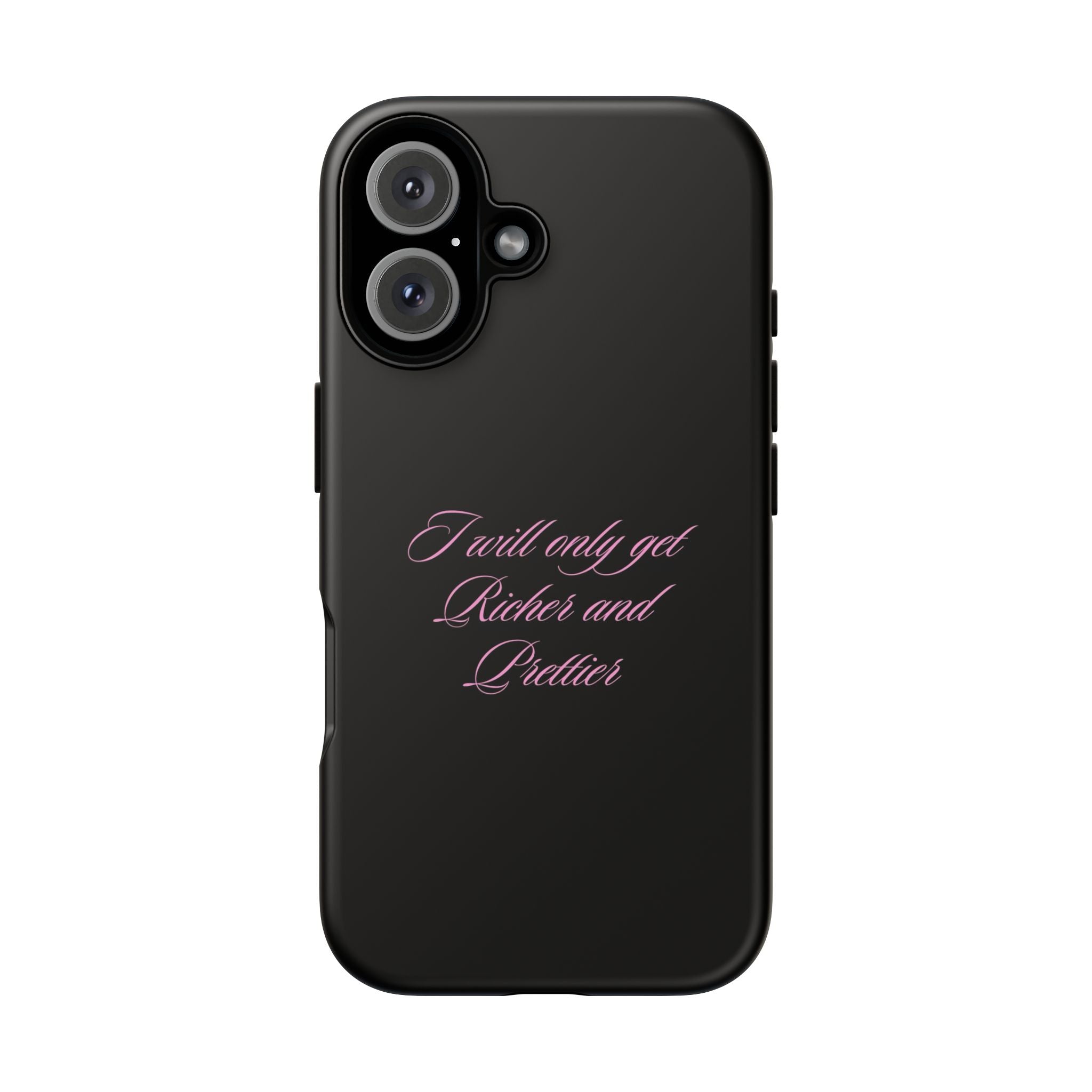 “I Will Only Get Richer and Prettier" Tough Phone Case