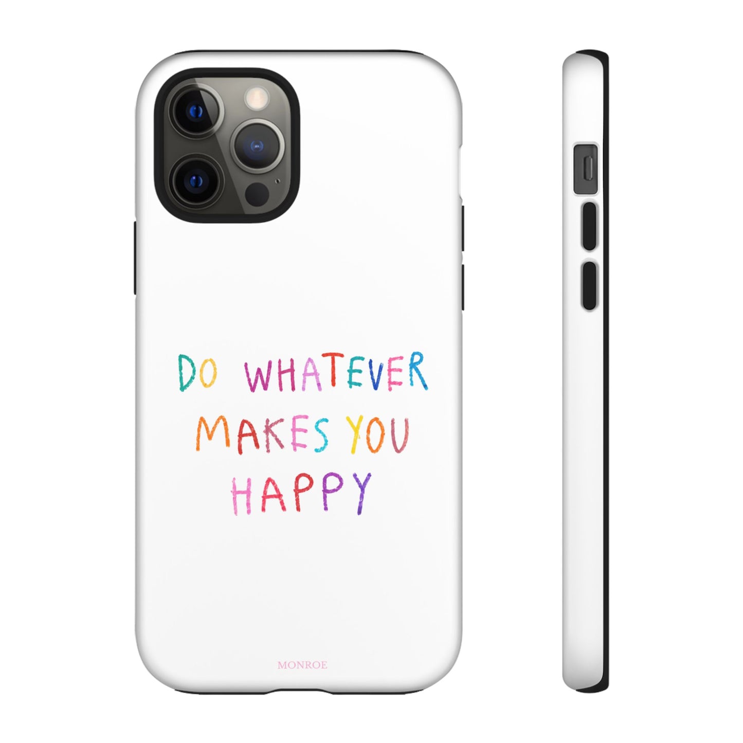 Do Whatever Makes You Happy Tough Case