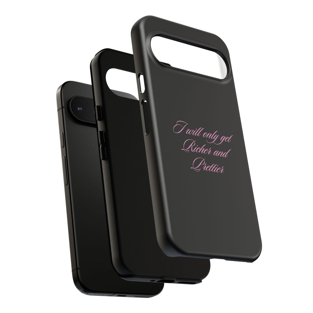 “I Will Only Get Richer and Prettier" Tough Phone Case