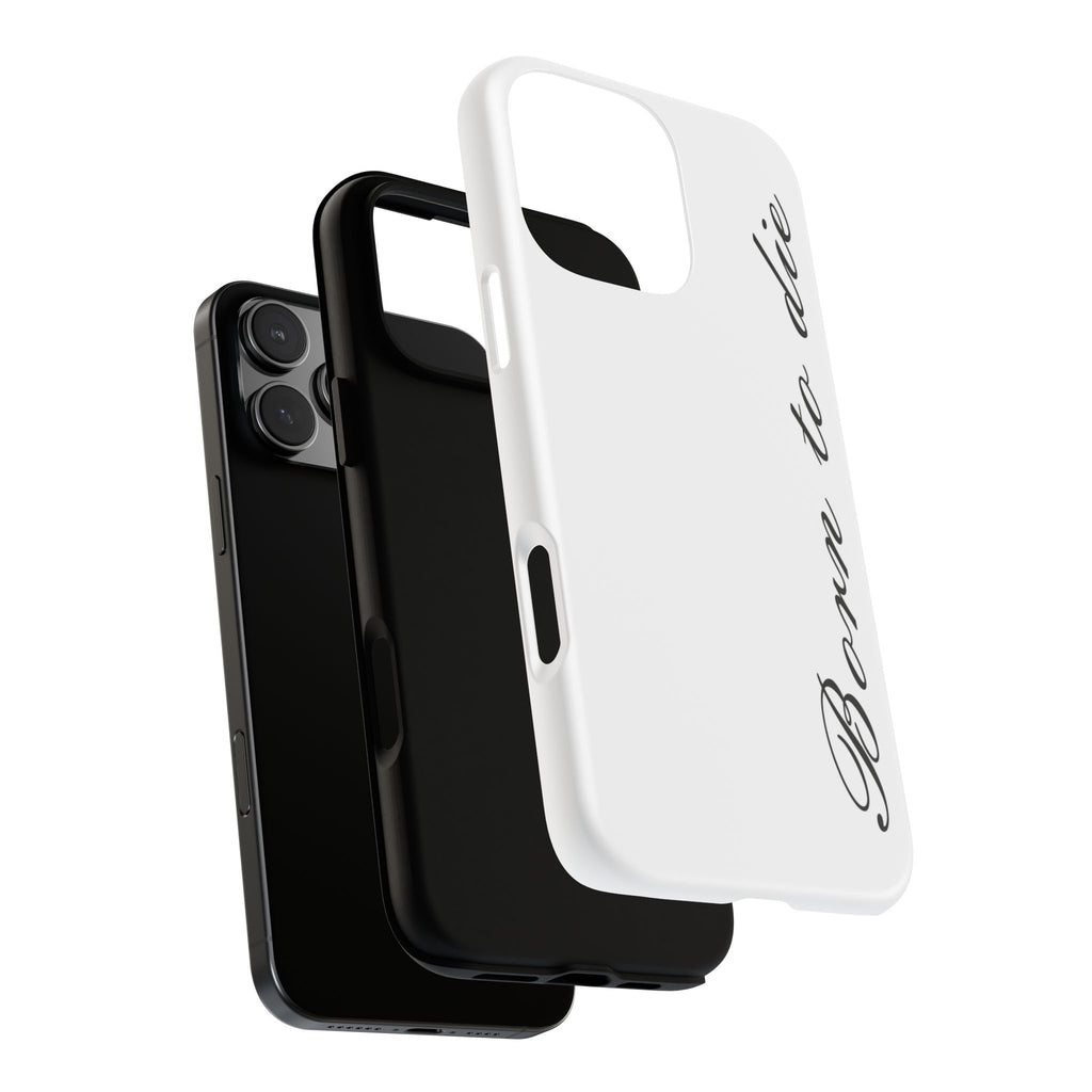 Born To Die Phone Case