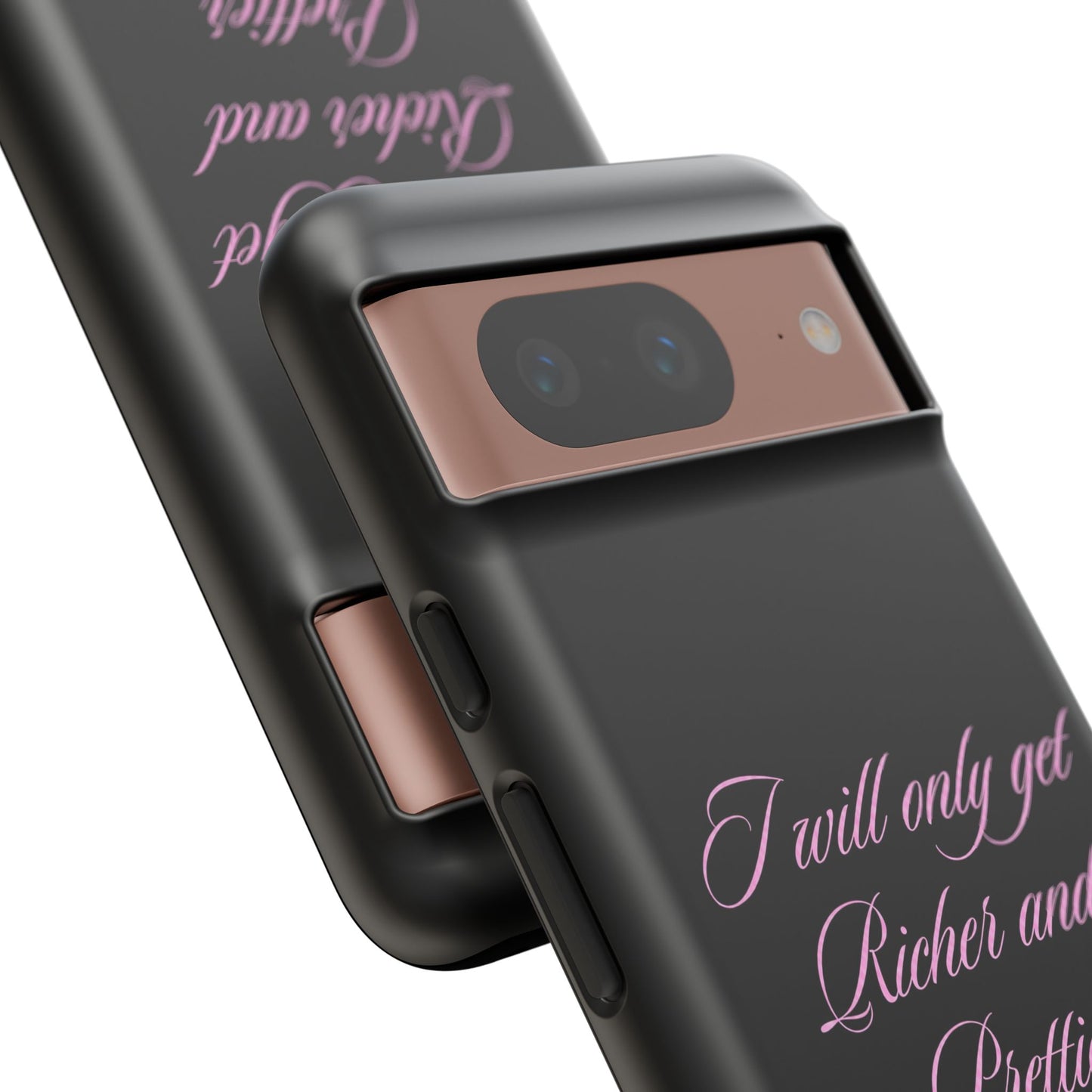 "I Will Only Get Richer and Prettier" Tough Case