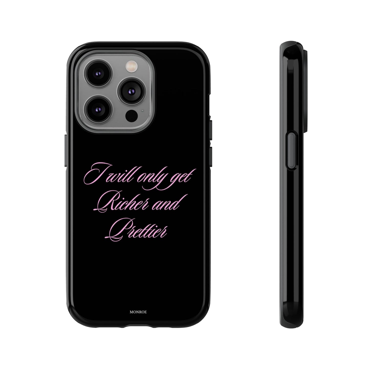 "I Will Only Get Richer and Prettier" Tough Case