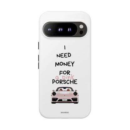 "I Need Money for a Pink Porsch" Tough Case