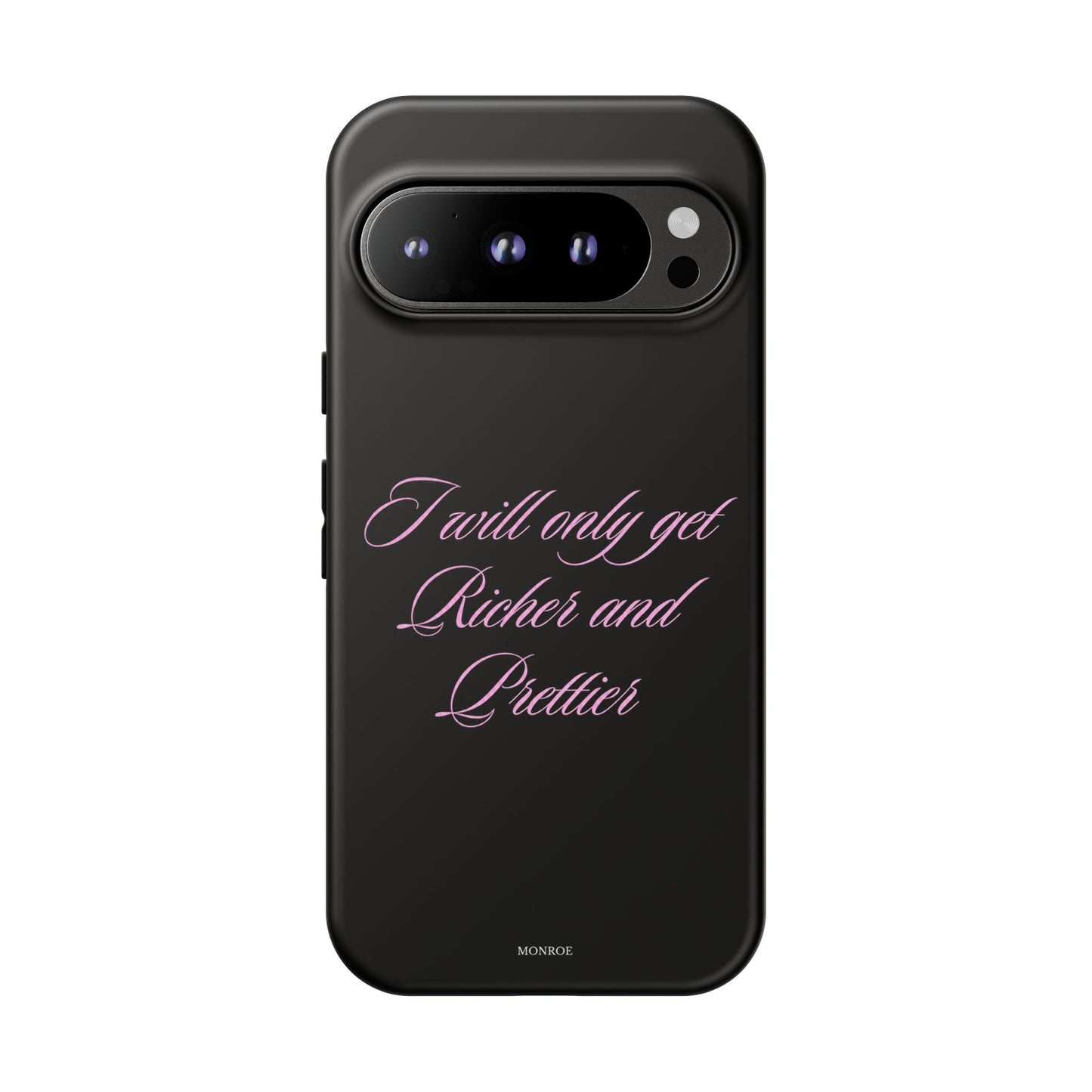 "I Will Only Get Richer and Prettier" Tough Case