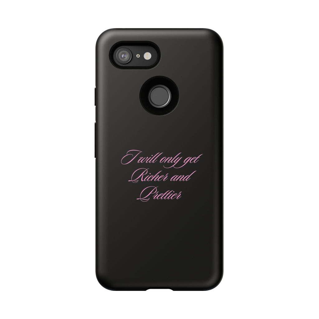 “I Will Only Get Richer and Prettier" Tough Phone Case