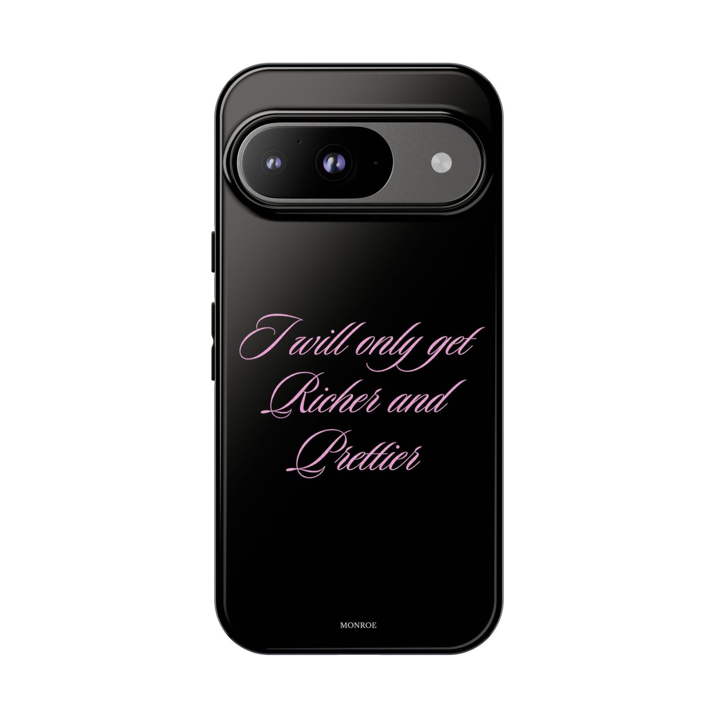 "I Will Only Get Richer and Prettier" Tough Case