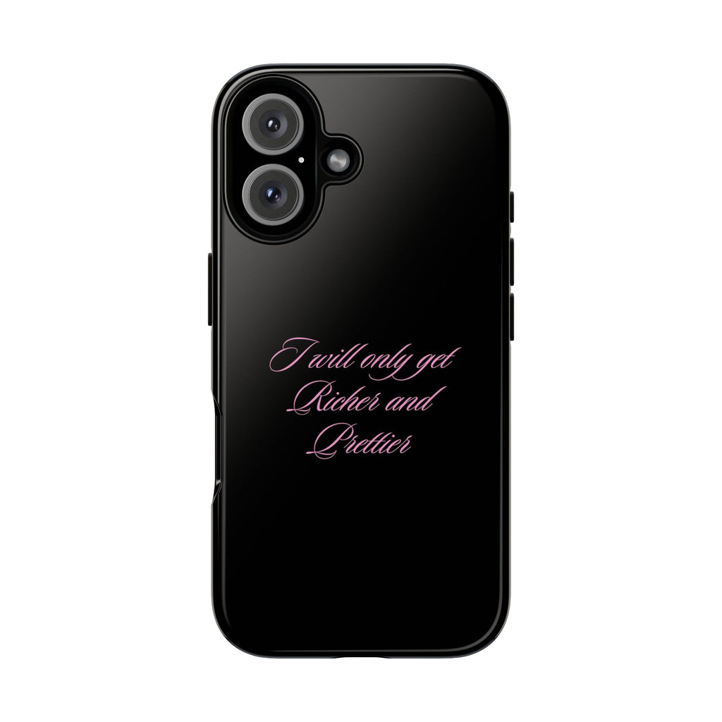 “I Will Only Get Richer and Prettier" Tough Phone Case